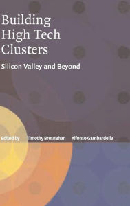 Title: Building High-Tech Clusters: Silicon Valley and Beyond, Author: Timothy Bresnahan