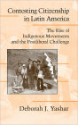 Contesting Citizenship in Latin America: The Rise of Indigenous Movements and the Postliberal Challenge