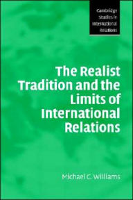 Title: The Realist Tradition and the Limits of International Relations, Author: Michael C. Williams