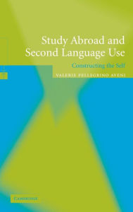 Title: Study Abroad and Second Language Use: Constructing the Self, Author: Valerie A. Pellegrino Aveni