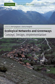 Title: Ecological Networks and Greenways: Concept, Design, Implementation, Author: Rob H. G. Jongman