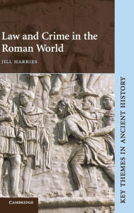 Title: Law and Crime in the Roman World, Author: Jill Harries