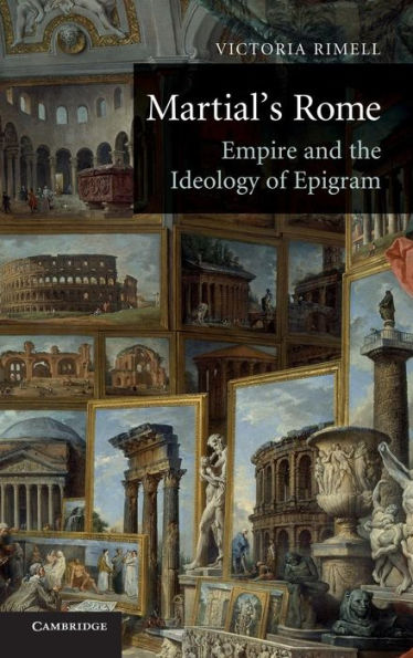 Martial's Rome: Empire and the Ideology of Epigram