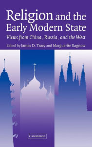Title: Religion and the Early Modern State: Views from China, Russia, and the West, Author: James D. Tracy
