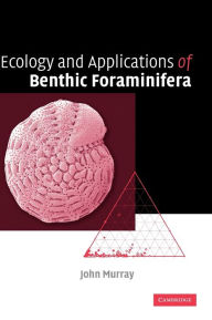 Title: Ecology and Applications of Benthic Foraminifera, Author: John W. Murray