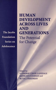 Title: Human Development across Lives and Generations: The Potential for Change, Author: P. Lindsay Chase-Lansdale