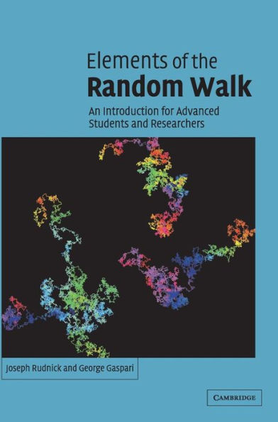 Elements of the Random Walk: An introduction for Advanced Students and Researchers