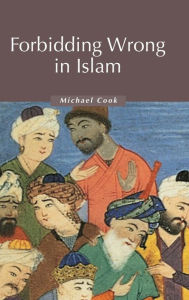 Title: Forbidding Wrong in Islam: An Introduction, Author: Michael Cook