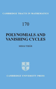 Title: Polynomials and Vanishing Cycles, Author: Mihai Tibar