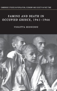 Title: Famine and Death in Occupied Greece, 1941-1944, Author: Violetta Hionidou