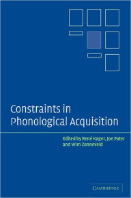 Title: Constraints in Phonological Acquisition / Edition 1, Author: René Kager