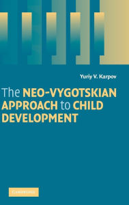 Title: The Neo-Vygotskian Approach to Child Development, Author: Yuriy V. Karpov