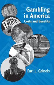 Title: Gambling in America: Costs and Benefits, Author: Earl L. Grinols