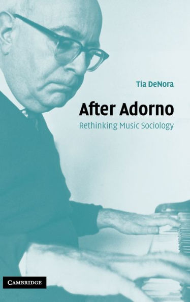 After Adorno: Rethinking Music Sociology