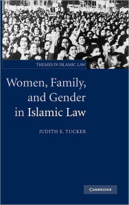 Title: Women, Family, and Gender in Islamic Law, Author: Judith E. Tucker