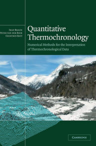 Title: Quantitative Thermochronology: Numerical Methods for the Interpretation of Thermochronological Data, Author: Jean Braun