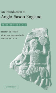 Title: An Introduction to Anglo-Saxon England / Edition 3, Author: Peter Hunter Blair