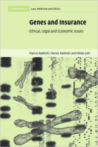 Title: Genes and Insurance: Ethical, Legal and Economic Issues, Author: Marcus Radetzki