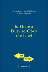 Title: Is There a Duty to Obey the Law?, Author: Christopher Wellman