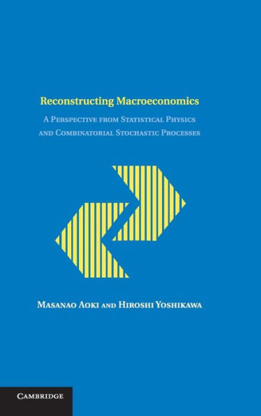 Reconstructing Macroeconomics: A Perspective from Statistical Physics and Combinatorial Stochastic Processes