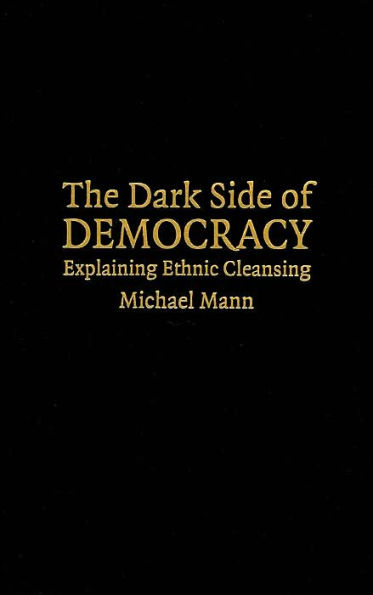 The Dark Side of Democracy: Explaining Ethnic Cleansing