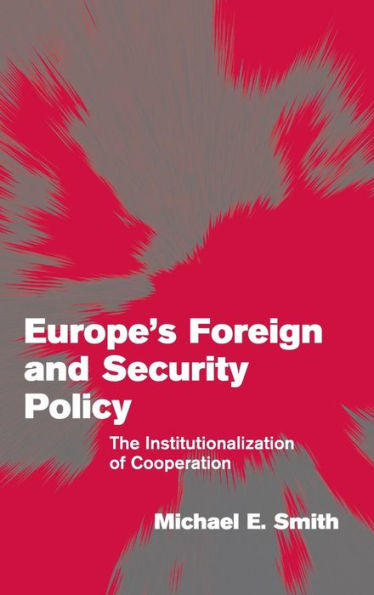 Europe's Foreign and Security Policy: The Institutionalization of Cooperation
