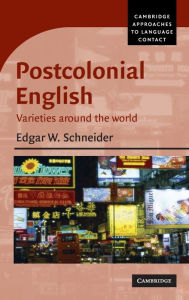Title: Postcolonial English: Varieties around the World, Author: Edgar W. Schneider
