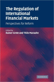 Title: The Regulation of International Financial Markets: Perspectives for Reform, Author: Rainer Grote