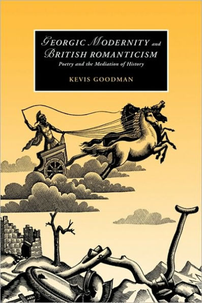 Georgic Modernity and British Romanticism: Poetry and the Mediation of History