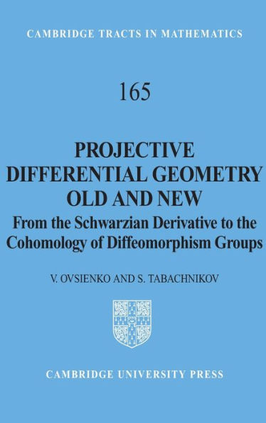 Projective Differential Geometry Old and New: From the Schwarzian Derivative to the Cohomology of Diffeomorphism Groups