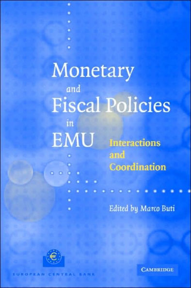 Monetary and Fiscal Policies in EMU: Interactions and Coordination