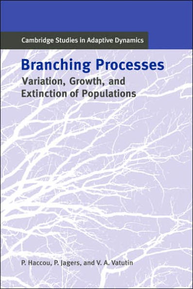 Branching Processes: Variation, Growth, and Extinction of Populations