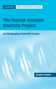 Title: The Human Genome Diversity Project: An Ethnography of Scientific Practice, Author: Amade M'Charek