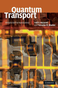 Title: Quantum Transport: Introduction to Nanoscience, Author: Yuli V. Nazarov