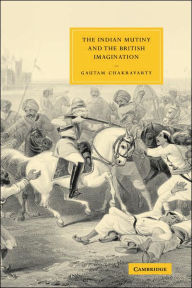 Title: The Indian Mutiny and the British Imagination, Author: Gautam Chakravarty