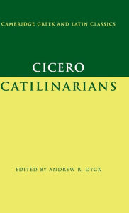 Title: Cicero: Catilinarians, Author: Marcus Tullius Cicero