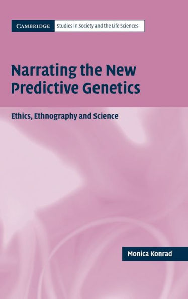 Narrating the New Predictive Genetics: Ethics, Ethnography and Science