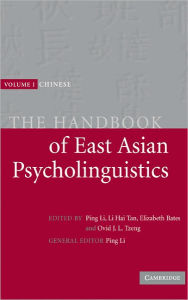 Title: The Handbook of East Asian Psycholinguistics: Volume 1, Chinese, Author: Ping Li