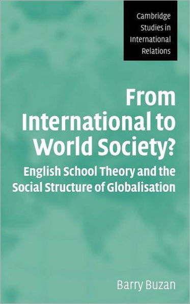 From International to World Society?: English School Theory and the Social Structure of Globalisation