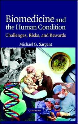 Biomedicine and the Human Condition: Challenges, Risks, and Rewards