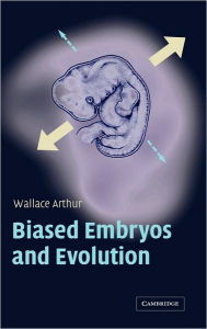 Title: Biased Embryos and Evolution, Author: Wallace Arthur