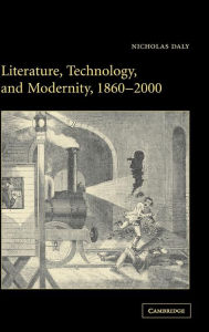 Title: Literature, Technology, and Modernity, 1860-2000, Author: Nicholas Daly