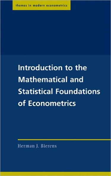 Introduction to the Mathematical and Statistical Foundations of Econometrics