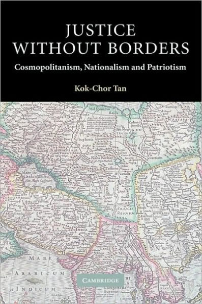 Justice without Borders: Cosmopolitanism, Nationalism, and Patriotism