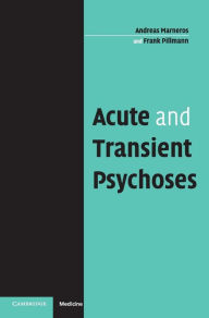 Title: Acute and Transient Psychoses, Author: Andreas Marneros