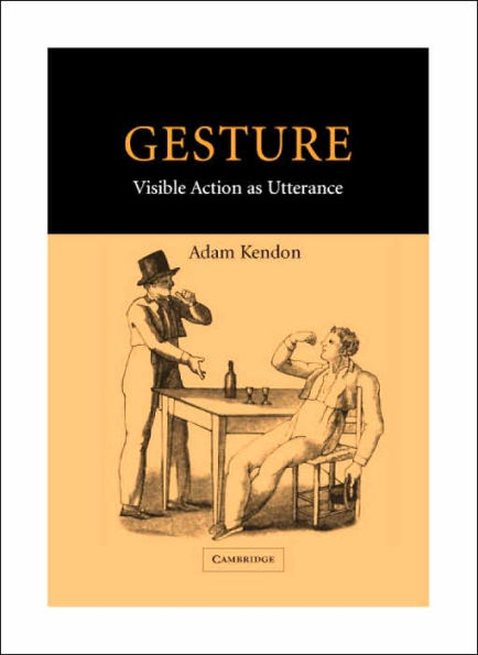 Gesture: Visible Action as Utterance