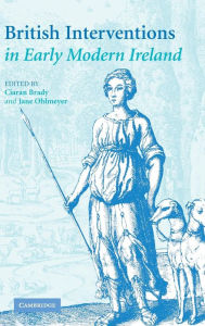 Title: British Interventions in Early Modern Ireland, Author: Ciaran Brady