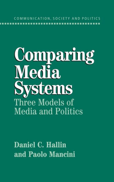 Comparing Media Systems: Three Models of Media and Politics