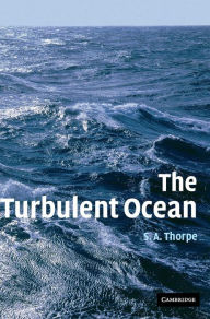 Title: The Turbulent Ocean / Edition 1, Author: S. A. Thorpe