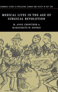 Title: Medical Lives in the Age of Surgical Revolution, Author: M. Anne Crowther